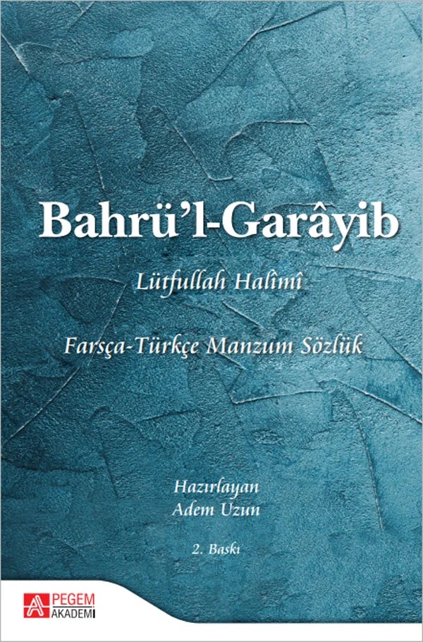 Bahrü’l-Garâyib Farsça-Türkçe Manzum Sözlük – Adem Uzun, Lütfullah Halîmî – Pegem Akademi Yayıncılık kitap kapağı