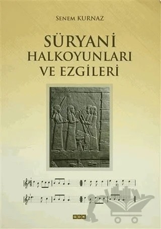 Süryani Halkoyunları ve Ezgileri – Senem Kurnaz – GDK Yayınları kitap kapağı