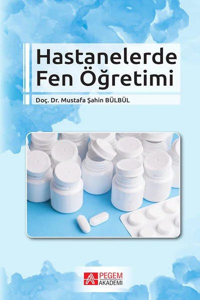 Hastanelerde Fen Öğretimi – Mustafa Şahin Bülbül – Pegem Akademi Yayıncılık kitap kapağı