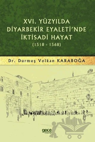 16. Yüzyılda Diyarbekir Eyaleti'nde İktisadi Hayat (1518-1568) – Durmuş Volkan Karaboğa – Gece Kitaplığı kitap kapağı