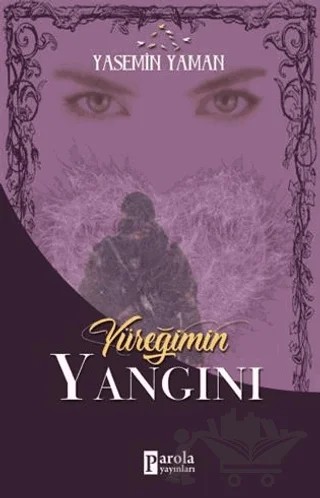 Yüreğimin Yangını – Yasemin Yaman – Parola Yayınları kitap kapağı