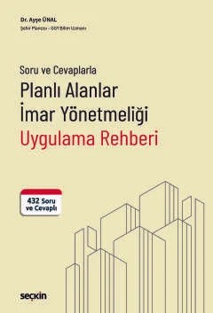 Soru ve CevaplarlaPlanlı Alanlar İmar Yönetmeliği Uygulama Rehberi 432 Soru ve Cevaplı – Ayşe Ünal – Seçkin Yayıncılık kitap kapağı