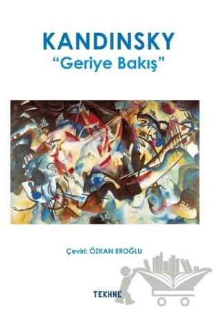 Kandinsky: Geriye Bakış – Kolektif – Tekhne Yayınları kitap kapağı