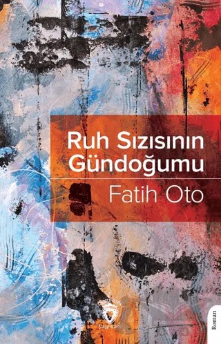 Ruh Sızısının Gündoğumu – Fatih Oto – Dorlion Yayınları kitap kapağı