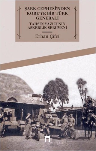 Şark Cephesi'nden Kore'ye Bir Türk Generali – Erhan Çifci – Dergah Yayınları kitap kapağı