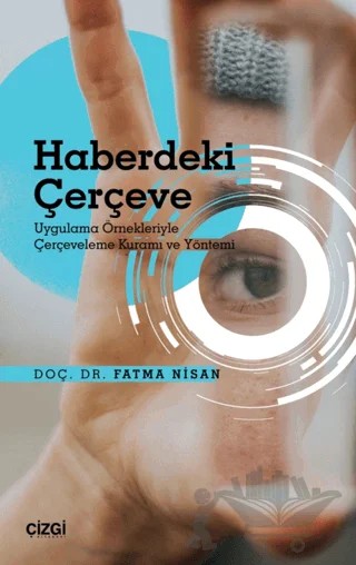 Haberdeki Çerçeve - Uygulama Örnekleriyle Çerçeveleme Kuramı ve Yöntemi – Fatma Nisan – Çizgi Kitabevi Yayınları kitap kapağı