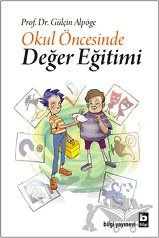 Okul Öncesinde Değer Eğitimi – Gülçin Alpöge – Bilgi Yayınevi kitap kapağı