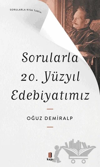 Sorularla 20. Yüzyıl Edebiyatımız – Oğuz Demiralp – Kapı Yayınları kitap kapağı