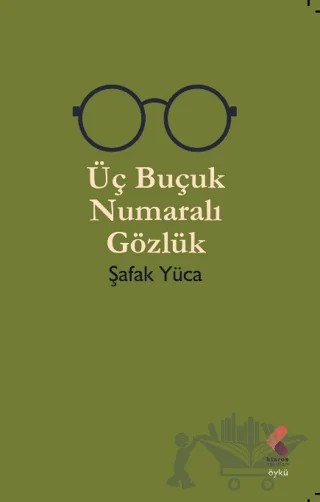 Üç Buçuk Numaralı Gözlük – Şafak Yüca – Klaros Yayınları kitap kapağı