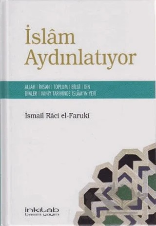 İslam Aydınlatıyor – İsmail Raci El-Faruki – İnkılab Yayınları kitap kapağı