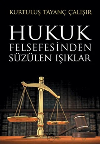 Hukuk Felsefesinden Süzülen Işıklar – Kurtuluş Tayanç Çalışır – Sokak Kitapları Yayınları kitap kapağı