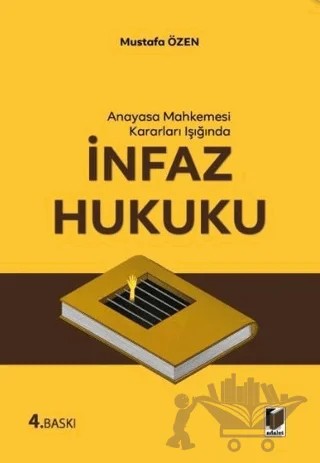 Anayasa Mahkemesi Kararları Işığında İnfaz Hukuku – Mustafa Özen – Adalet Yayınevi kitap kapağı