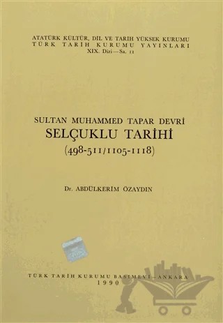 Sultan Muhammed Tapar Devri Selçuklu Tarihi – Abdülkerim Özaydın – Türk Tarih Kurumu Yayınları kitap kapağı