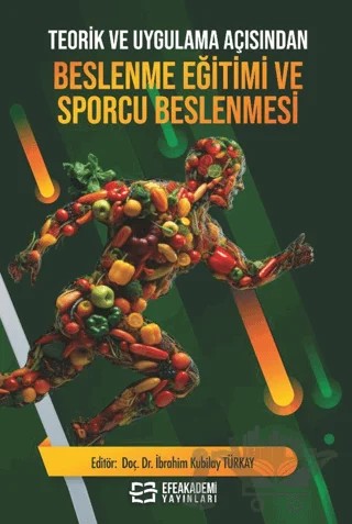 Teorik ve Uygulama Açısından Beslenme Eğitimi ve Sporcu Beslenmesi – Kolektif – Efe Akademi Yayınları kitap kapağı