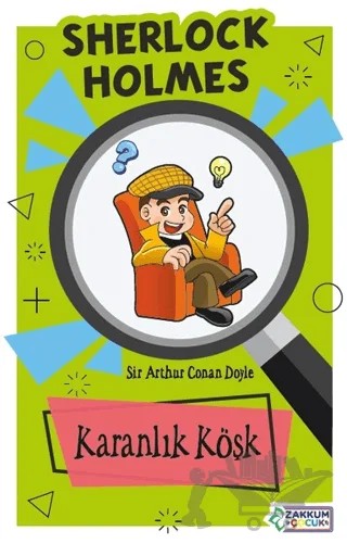 Karanlık Köşk - Sherlock Holmes – Sir Arthur Conan Doyle – Zakkum Çocuk Yayınları kitap kapağı