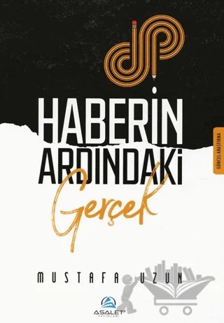 Haberin Ardındaki Gerçek – M. Mustafa Uzun – Asalet Yayınları kitap kapağı