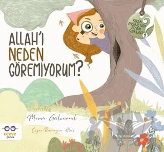 Allah’ı Neden Göremiyorum? - Küçük Merve'nin Büyük Soruları 1 – Merve Gülcemal – Cezve Çocuk kitap kapağı