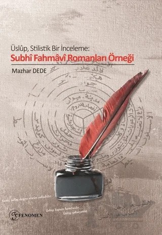 Üslup Stilistik Bir İnceleme Subhi Fahmavi Romanları Örneği – Mazhar Dede – Fenomen Yayıncılık kitap kapağı