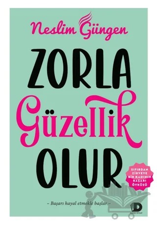 Zorla Güzellik Olur – Neslim Güngen – Daha Kitap kitap kapağı