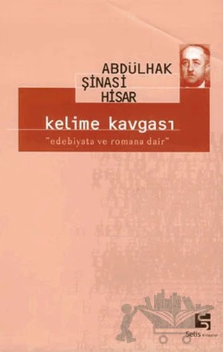 Kelime Kavgası Edebiyata ve Romana Dair – Abdülhak Şinasi Hisar – Selis Kitaplar kitap kapağı