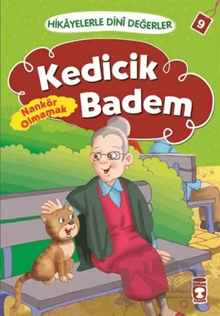 Hikayelerle Dini Değerler 9 - Kedicik Badem Nankör Olmamak – Asiye Aslı Aslaner – Timaş Gülce Çocuk kitap kapağı