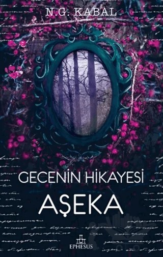 Gecenin Hikayesi - Aşeka – N. G. Kabal – Ephesus Yayınları kitap kapağı