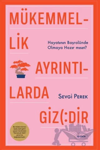 Mükemmellik Ayrıntılarda Gizlidir - Hayatının Başrolünde Olmaya Hazır Mısın? – Sevgi Perek – Devinim Kitap kitap kapağı