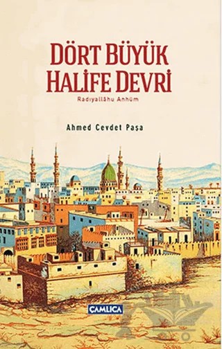 Dört Büyük Halife Devri – Ahmed Cevdet Paşa – Çamlıca Basım Yayın kitap kapağı
