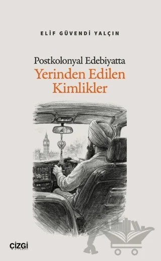 Postkolonyal Edebiyatta Yerinden Edilen Kimlikler – Elif Güvendi Yalçın – Çizgi Kitabevi Yayınları kitap kapağı