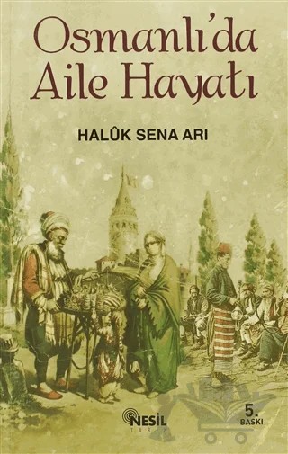 Osmanlıda Aile Hayatı – Haluk Sena Arı – Nesil Yayınları kitap kapağı