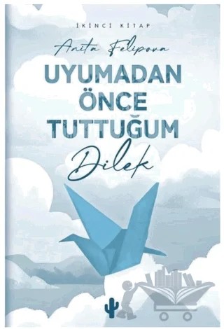 Uyumadan Önce Tuttuğum Dilek 2 – Anita Felipova – Kaktüs Sanat kitap kapağı