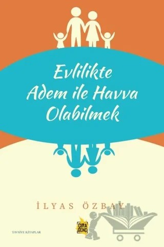 Evlilikte Adem ile Havva Olabilmek – İlyas Özbay – Çıra Yayınları kitap kapağı
