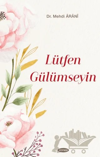 Lütfen Gülümseyin – Mehdi Arani – Kevser Yayınları kitap kapağı