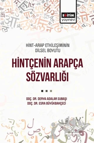 Hint-Arap Etkileşiminin Dilsel Boyutu Hintçenin Arapça Sözvarlığı – Derya Adalar Subaşı, Esra Büyükbahçeci – Eğitim Yayınevi - Bilimsel Eserler kitap kapağı