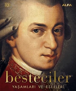 Besteciler – Andrew Stewart, Diana Loxley, Iain Zaczek, Jessica Duchen, Malcolm Hayes, Marcus Weeks, R. G. Grant, Richard Wigmore – Alfa Yayınları kitap kapağı