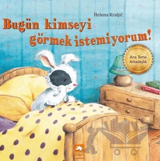 Bugün Kimseyi Görmek İstemiyorum! – Helena Kraljic – Eksik Parça Yayınları kitap kapağı