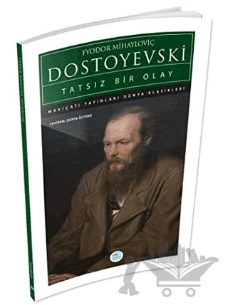 Tatsız Bir Olay – Fyodor Mihayloviç Dostoyevski – Maviçatı Yayınları kitap kapağı