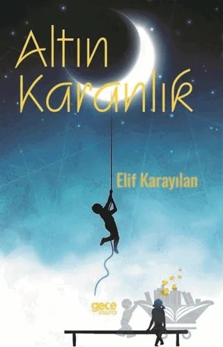 Altın Karanlık – Elif Karayılan – Gece Kitaplığı kitap kapağı