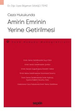 Ceza HukukundaAmirin Emrinin Yerine Getirilmesi – Ceza Hukuku Monografileri – – Bilgehan Savaşçı Temiz – Seçkin Yayıncılık kitap kapağı