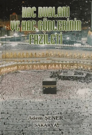 Hac Duaları ve Hac Günlerinin Fazileti – Adem Şener – Tekbir Yayınları kitap kapağı