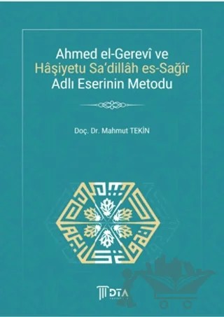 Ahmed el-Gerevi ve Haşiyetu Sa'Dillah es-Sağır Adlı Eserinin Metodu – Mahmut Tekin – DTA Yayıncılık kitap kapağı