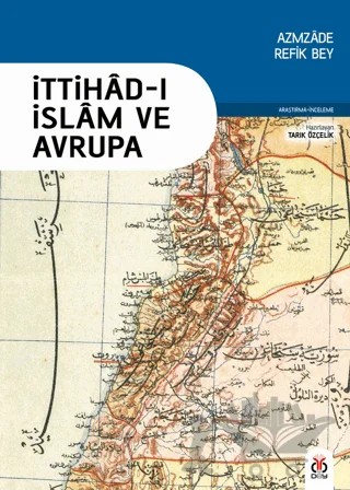 İttihad-ı İslam ve Avrupa – Azmzade Refik Bey – DBY Yayınları kitap kapağı