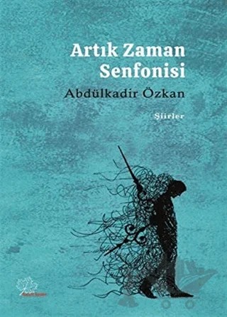 Artık Zaman Senfonisi – Abdülkadir Özkan – Asmaaltı Yayınevi kitap kapağı