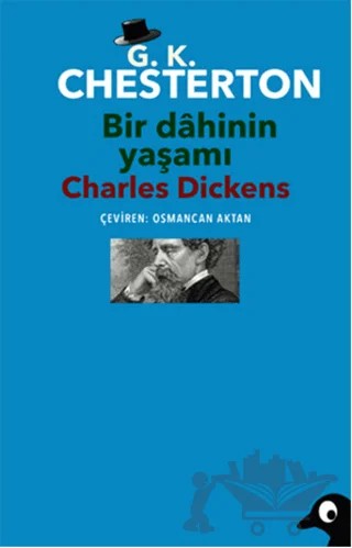Bir Dahinin Yaşamı Charles Dickens – Gilbert Keith Chesterton – Alakarga Sanat Yayınları kitap kapağı
