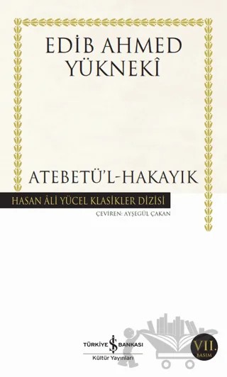 Atebetü'l-Hakayık – Edib Ahmed Bin Mahmud Yükneki – İş Bankası Kültür Yayınları kitap kapağı