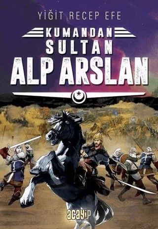 Sultan Alp Arslan: Kumandan 3 – Yiğit Recep Efe – Acayip Kitaplar kitap kapağı