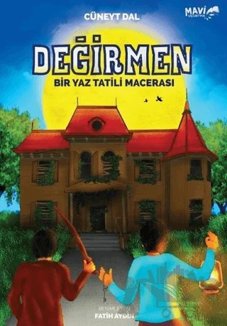 Değirmen - Bir Yaz Tatili Macerası – Cüneyt Dal – Mavi Uçurtma Yayınları kitap kapağı