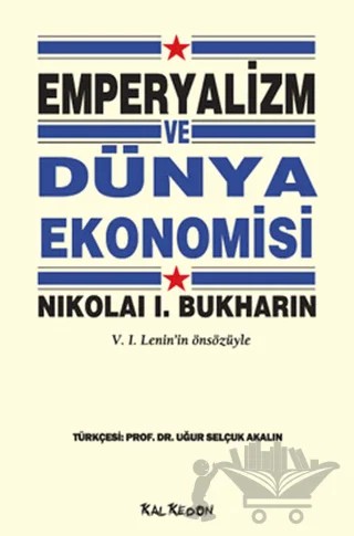 Emperyalizm ve Dünya Ekonomisi – Nikolai I. Bukharin – Kalkedon Yayıncılık kitap kapağı