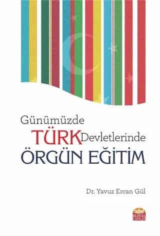 Günümüzde Türk Devletlerinde Örgün Eğitim – Yavuz Ercan Gül – Nobel Bilimsel Eserler kitap kapağı