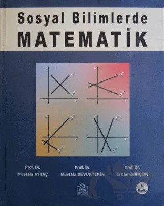 Sosyal Bilimlerde Matematik – Erkan Işığıçok, Mustafa Aytaç, Mustafa Sevüktekin – Ezgi Kitabevi Yayınları kitap kapağı
